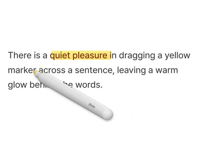 Highlighter drags across text, wiping in colour